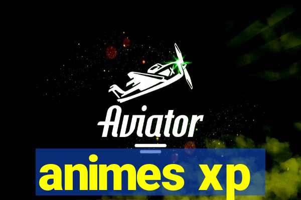 animes xp